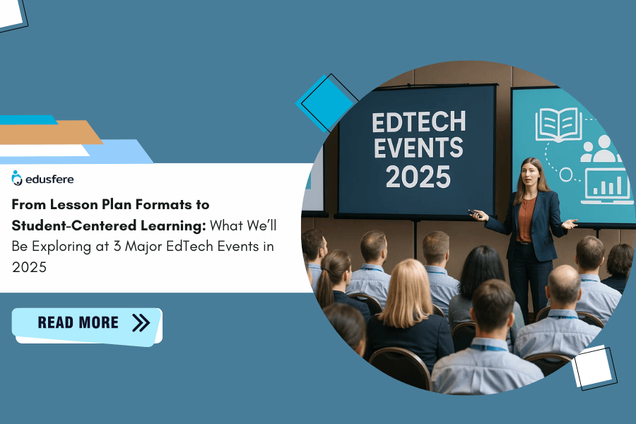 From Lesson Plan Formats to Student-Centred Learning: What We’ll Be Exploring at 3 Major EdTech Events in 2025