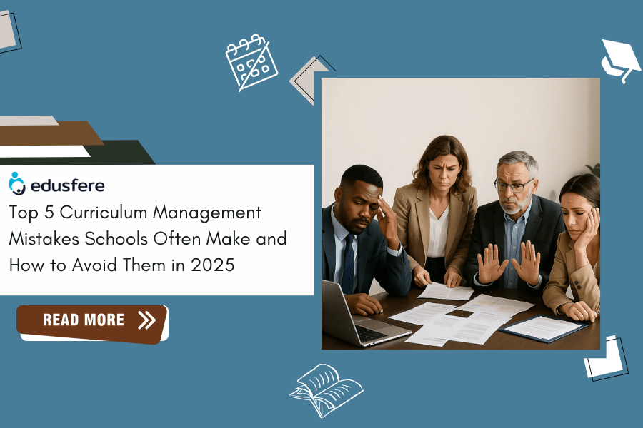 Top 5 Curriculum Management Mistakes Schools Often Make and How to Avoid Them in 2025