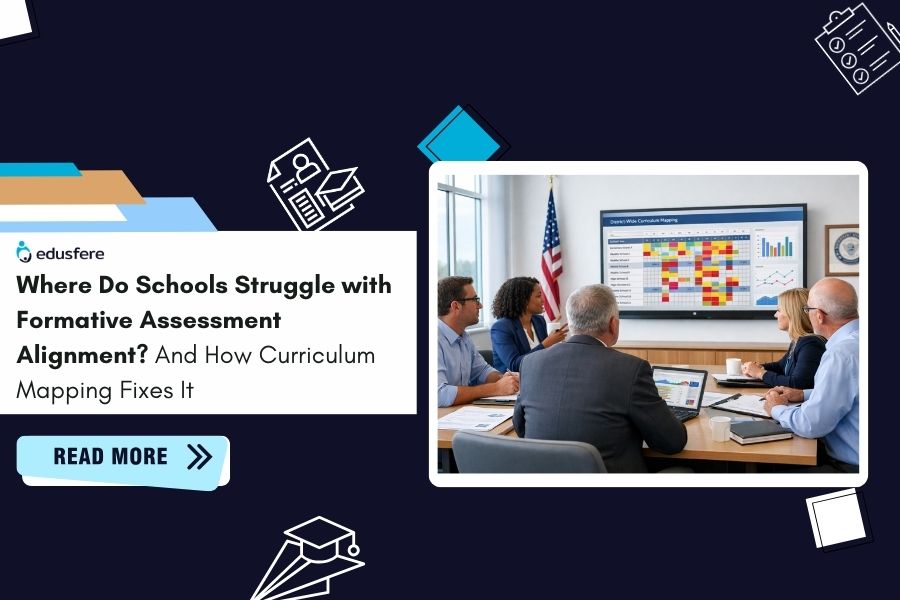 Where Do Schools Struggle with Formative Assessment Alignment? How Curriculum Mapping Strengthens Curriculum Management