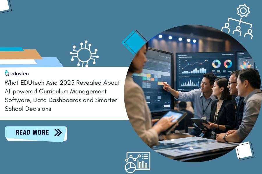 What EDUtech Asia 2025 Revealed About AI-Powered Curriculum Management Software and Smarter School Decisions