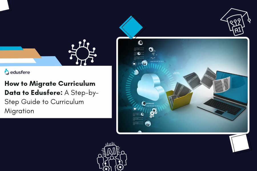 How to Migrate Curriculum Data to Edusfere: A Step-by-Step Guide to Curriculum Migration